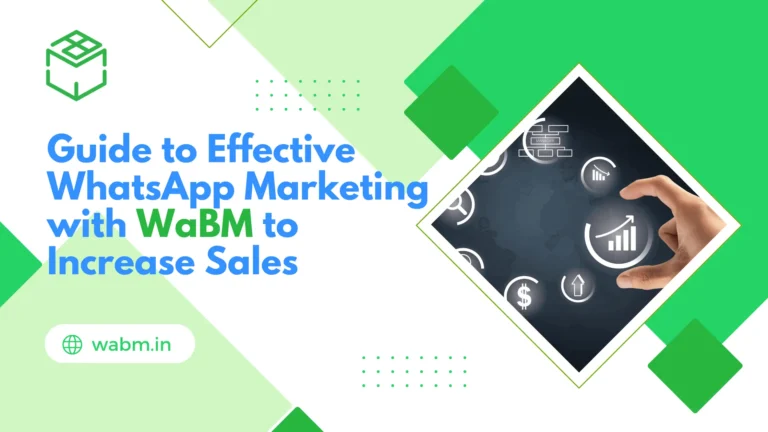 Guide to effective whatsapp marketing with WaBM to increase sales