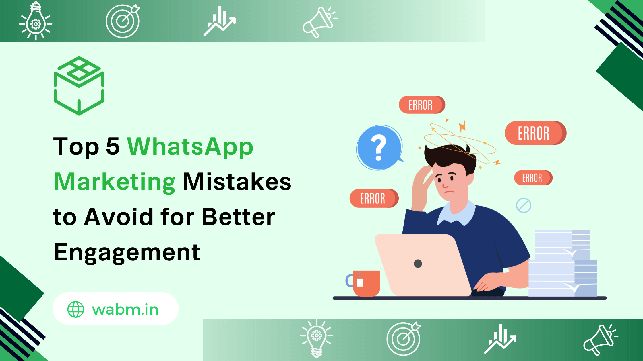 Top 5 WhatsApp Marketing Mistakes to Avoid for Better Engagement