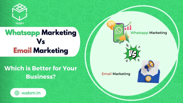 WhatsApp Marketing vs. Email Marketing: Which is Better for Your Business?