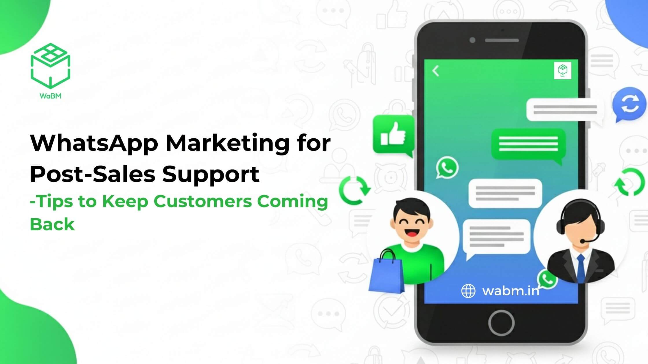 WhatsApp Marketing for Post-Sales Support – Tips to Keep Customers Coming Back